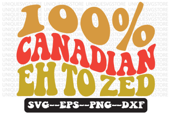 100% Canadian Eh to Zed Retro Svg: A Groovy Design Asset